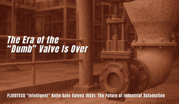 FLUIDTECQ Intelligent Knife Gate Valves: Powering the Future of Seamless Automation